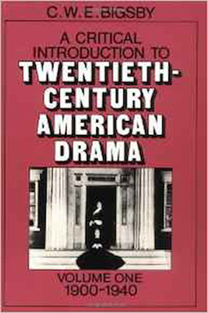 Book called: A Critical Introduction To 20th Century American Drama (Volume 1)